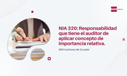 NIA 320: Responsabilidad que tiene el auditor de aplicar concepto de importancia relativa.