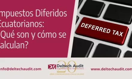 Impuestos Diferidos Ecuatorianos: ¿Qué son y cómo se calculan?