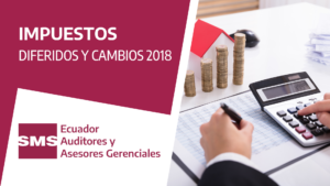 IMPUESTOS DIFERIDOS Y CAMBIOS 2018