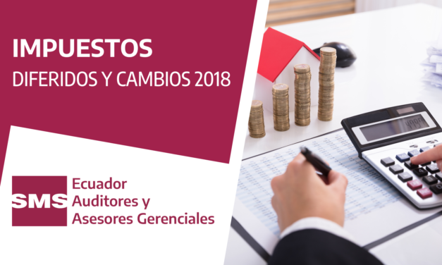 IMPUESTOS DIFERIDOS Y CAMBIOS 2018