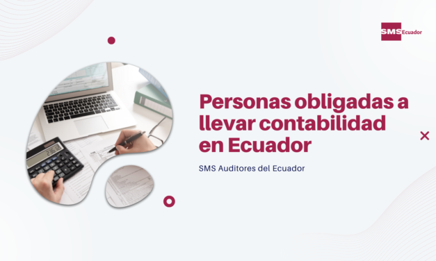 PERSONAS OBLIGADAS A LLEVAR CONTABILIDAD EN ECUADOR