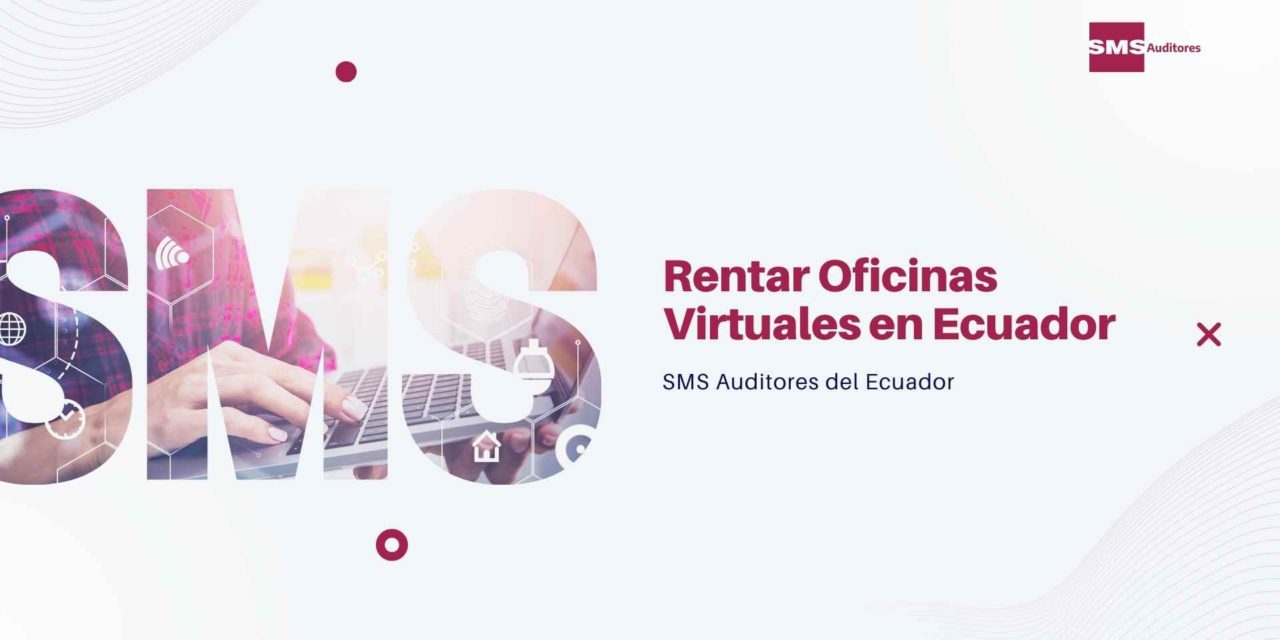 Rentar oficinas virtuales en Ecuador o adquirir una oficina propia