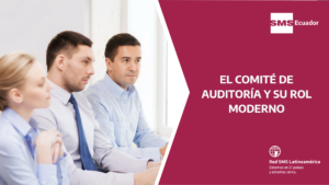 el comité de auditoría y su rol moderno