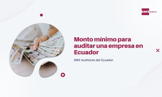 Monto mínimo para auditar una empresa en Ecuador