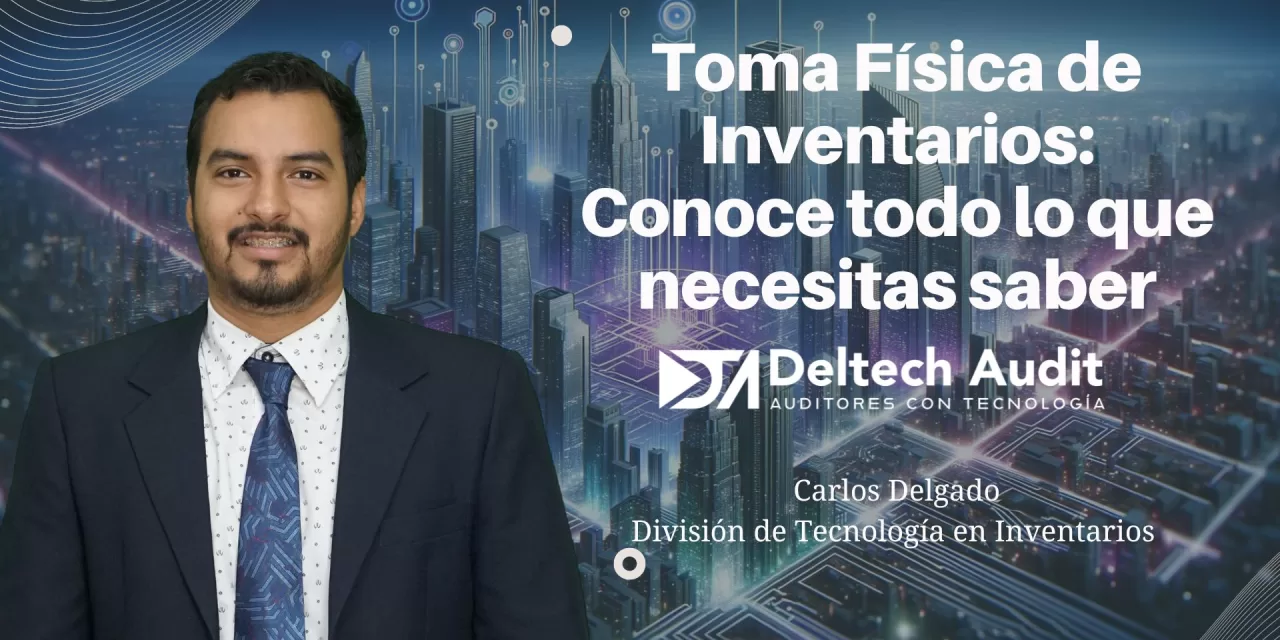 Toma Física de Inventarios: Conoce todo lo que necesitas saber