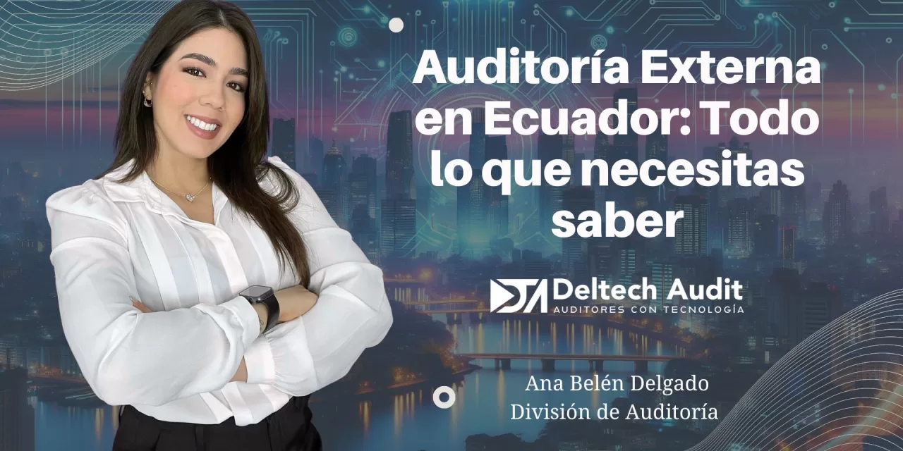 Auditoría Externa en Ecuador Todo lo que necesitas saber