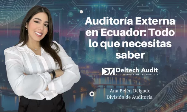 Auditoría Externa en Ecuador: Todo lo que necesitas saber