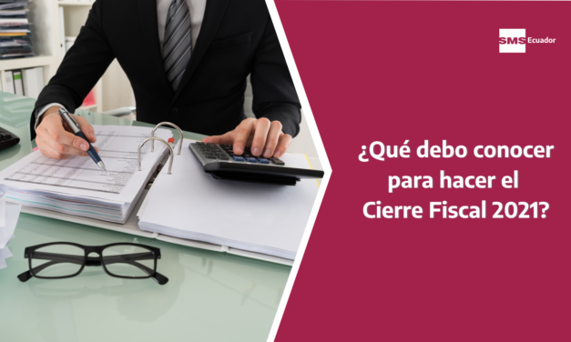 ¿Qué debo conocer para hacer el Cierre Fiscal 2021?