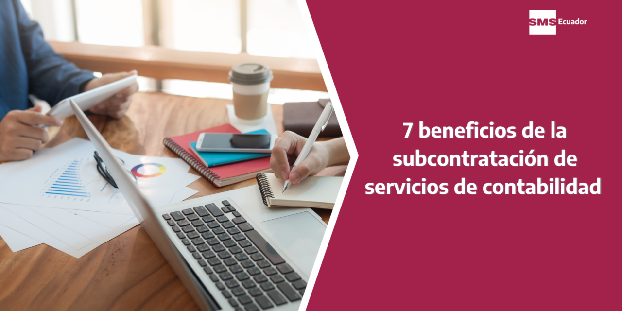 7 beneficios de la subcontratación de servicios de contabilidad