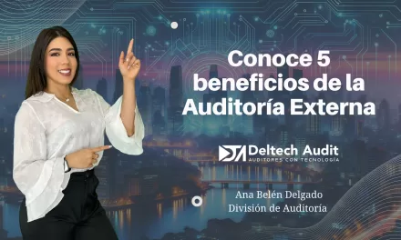 Conoce 5 beneficios de la Auditoría Externa