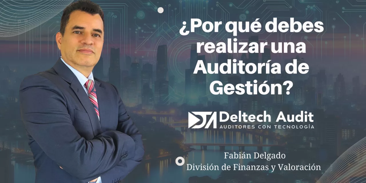 Conoce ahora por qué debes realizar una Auditoría de Gestión?