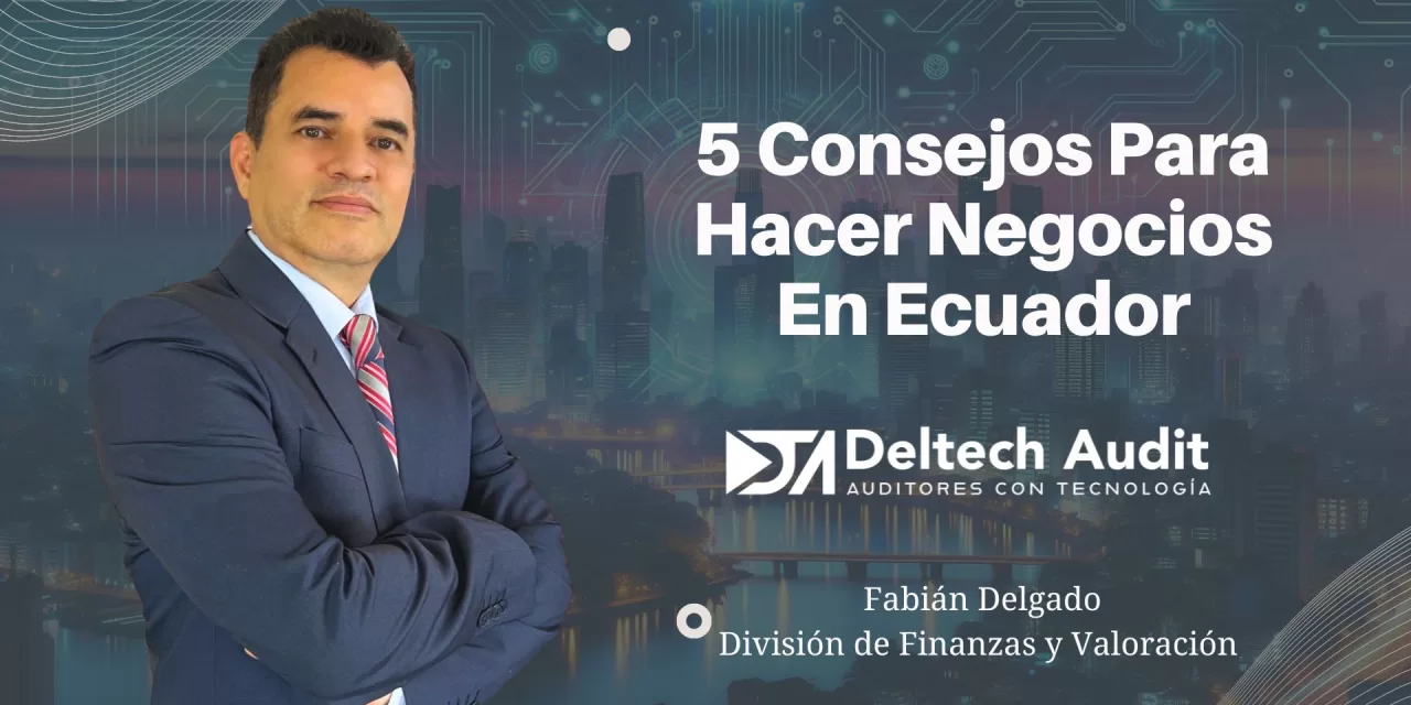 5 consejos para hacer negocios en Ecuador