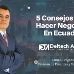 5 consejos para hacer negocios en Ecuador