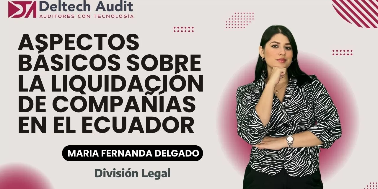 Aspectos básicos sobre la liquidación de Compañías en el Ecuador