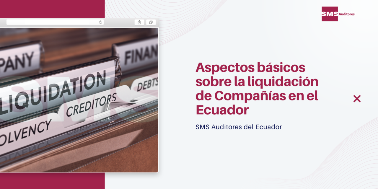 Aspectos básicos sobre la liquidación de Compañías en el Ecuador