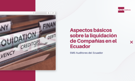 Aspectos básicos sobre la liquidación de Compañías en el Ecuador