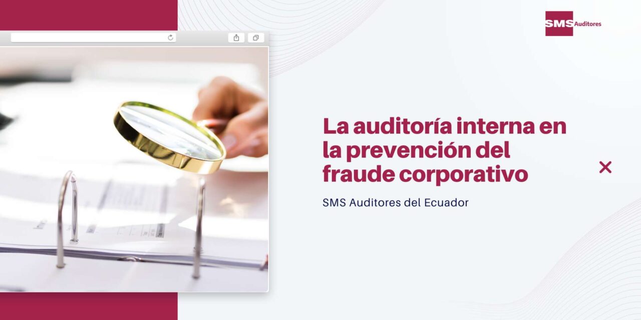 La auditoría interna en la prevención del fraude corporativo