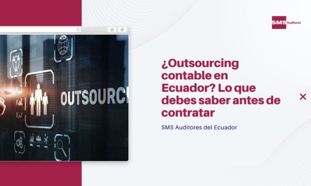 ¿Outsourcing contable en Ecuador? Lo que debes saber antes de contratar