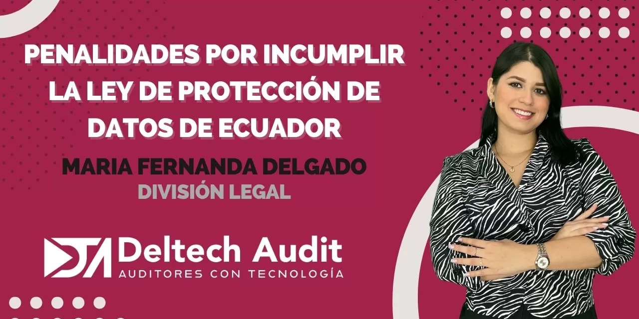 ¿Sabes cuales son las penalidades por incumplir la Ley de Protección de datos de Ecuador?