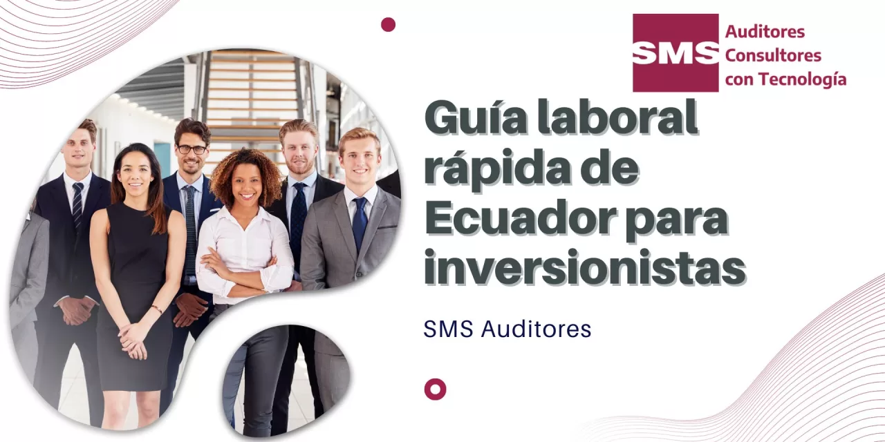 Guía rápida en temas laborales de Ecuador para Inversionistas extranjeros