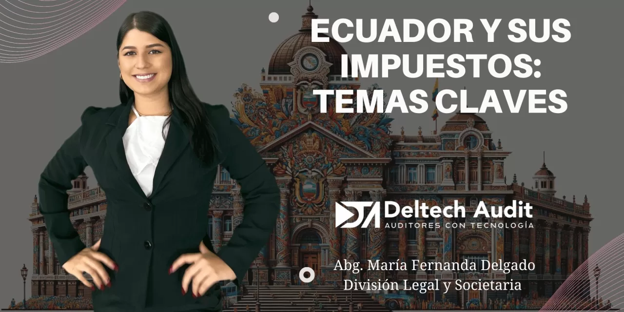 Ecuador y sus impuestos: Temas claves.