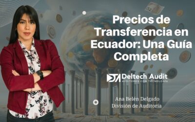 Precios de Transferencia en Ecuador: Una Guía Completa