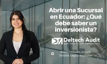 Abrir una Sucursal en Ecuador: ¿Qué debe saber un inversionista?