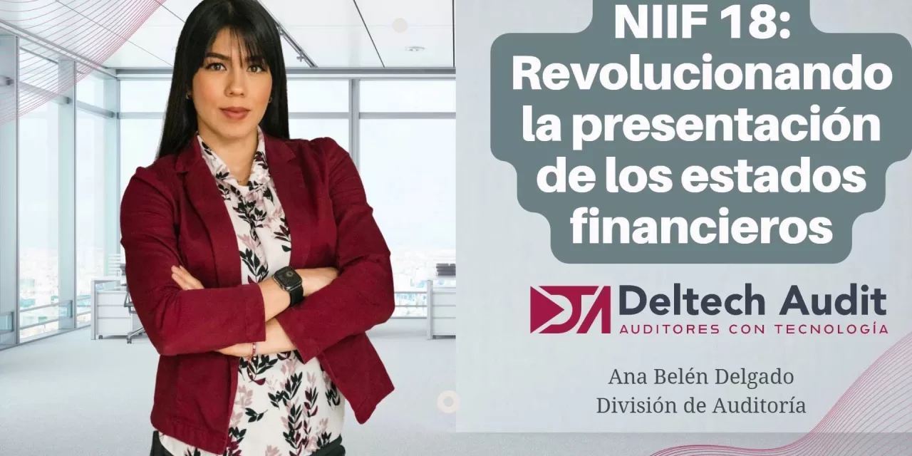 Implementación de la NIIF 18: Revolucionando la Presentación de Estados Financieros