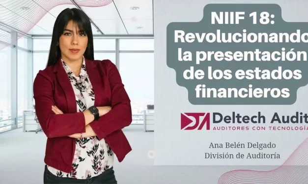 Implementación de la NIIF 18: Revolucionando la Presentación de Estados Financieros