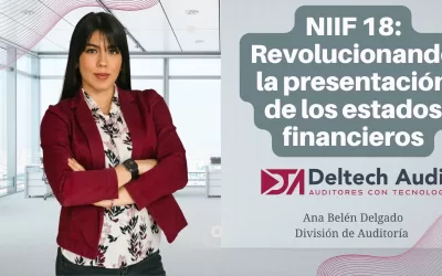 IMPLEMENTACIÓN DE LA NIIF 18: REVOLUCIONANDO LA PRESENTACIÓN DE ESTADOS FINANCIEROS