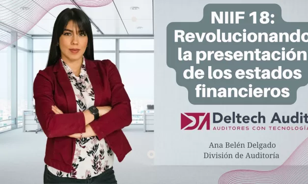 IMPLEMENTACIÓN DE LA NIIF 18: REVOLUCIONANDO LA PRESENTACIÓN DE ESTADOS FINANCIEROS