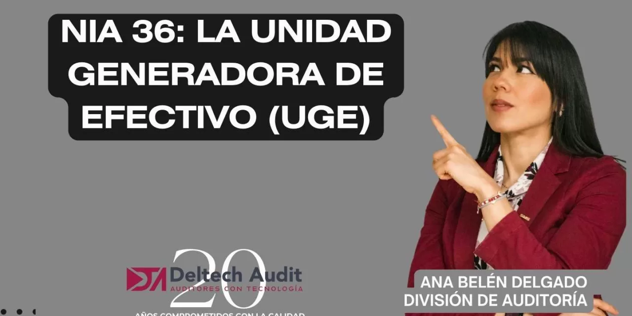 (UGE) Unidad generadora de efectivo y la NIC 36