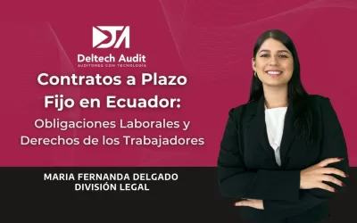 Contratos a Plazo Fijo en Ecuador; Obligaciones Laborales y Derechos de los Trabajadores