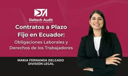 Contratos a Plazo Fijo en Ecuador; Obligaciones Laborales y Derechos de los Trabajadores