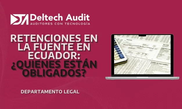 Retenciones en la Fuente en Ecuador: ¿Quiénes Están Obligados y Cómo Funciona?