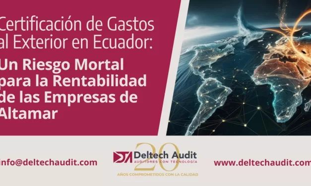 Certificación de Gastos al Exterior en Ecuador: Un Riesgo Mortal para la Rentabilidad de las Empresas de Altamar