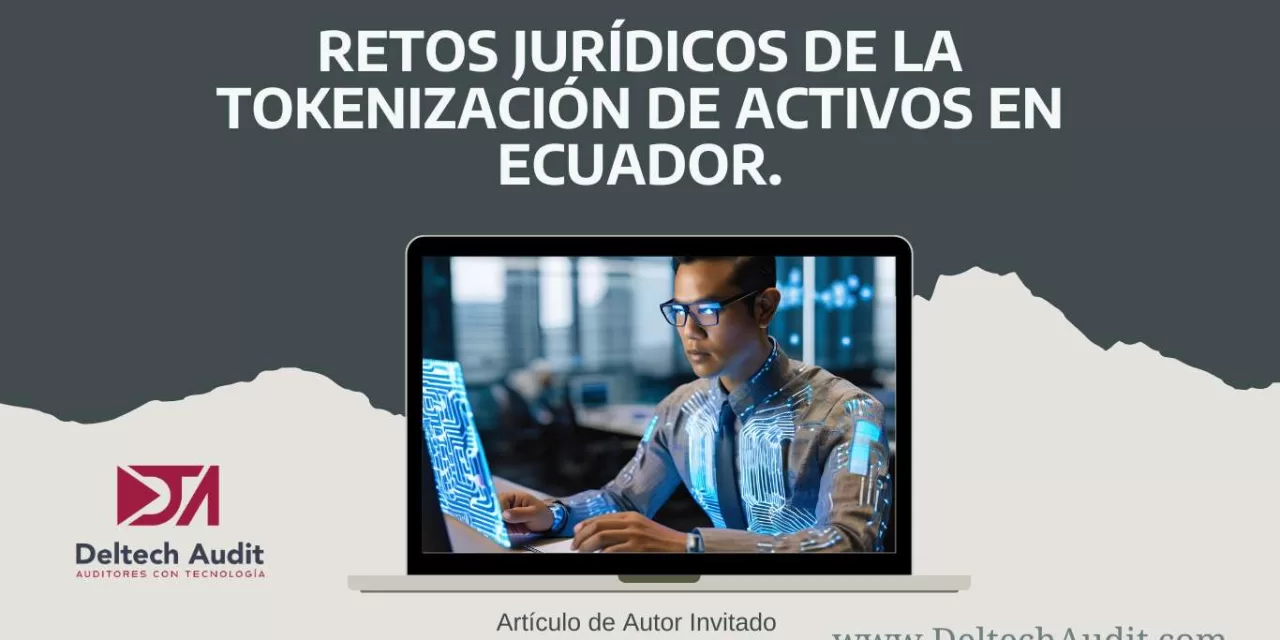 Retos Jurídicos de la Tokenización de activos en Ecuador.