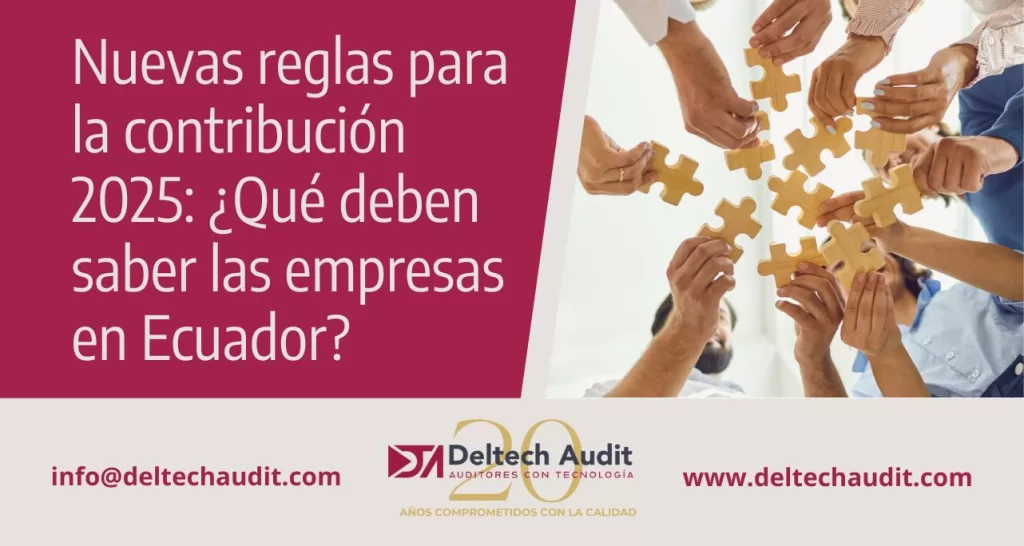 Nuevas reglas para la contribución 2025: ¿Qué deben saber las empresas en Ecuador?