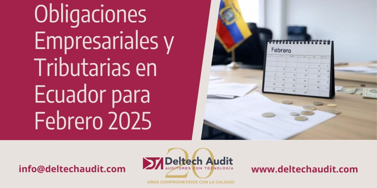 Obligaciones Empresariales y Tributarias en Ecuador para Febrero 2025