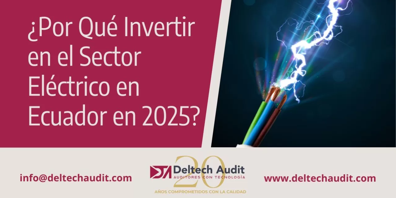 ¿Por Qué Invertir en el Sector Eléctrico en Ecuador en 2025? Una Oportunidad Post-Crisis