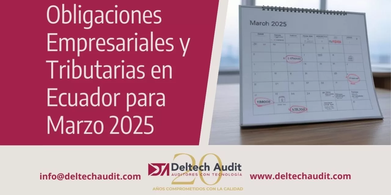 Obligaciones Empresariales y Tributarias en Ecuador para Marzo 2025