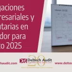 Obligaciones Empresariales y Tributarias en Ecuador para Marzo 2025