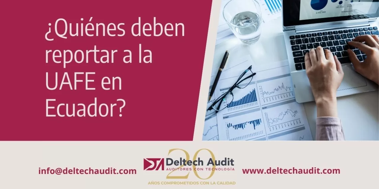 ¿Quiénes deben reportar a la UAFE en Ecuador? Actividades clave para contadores y abogados