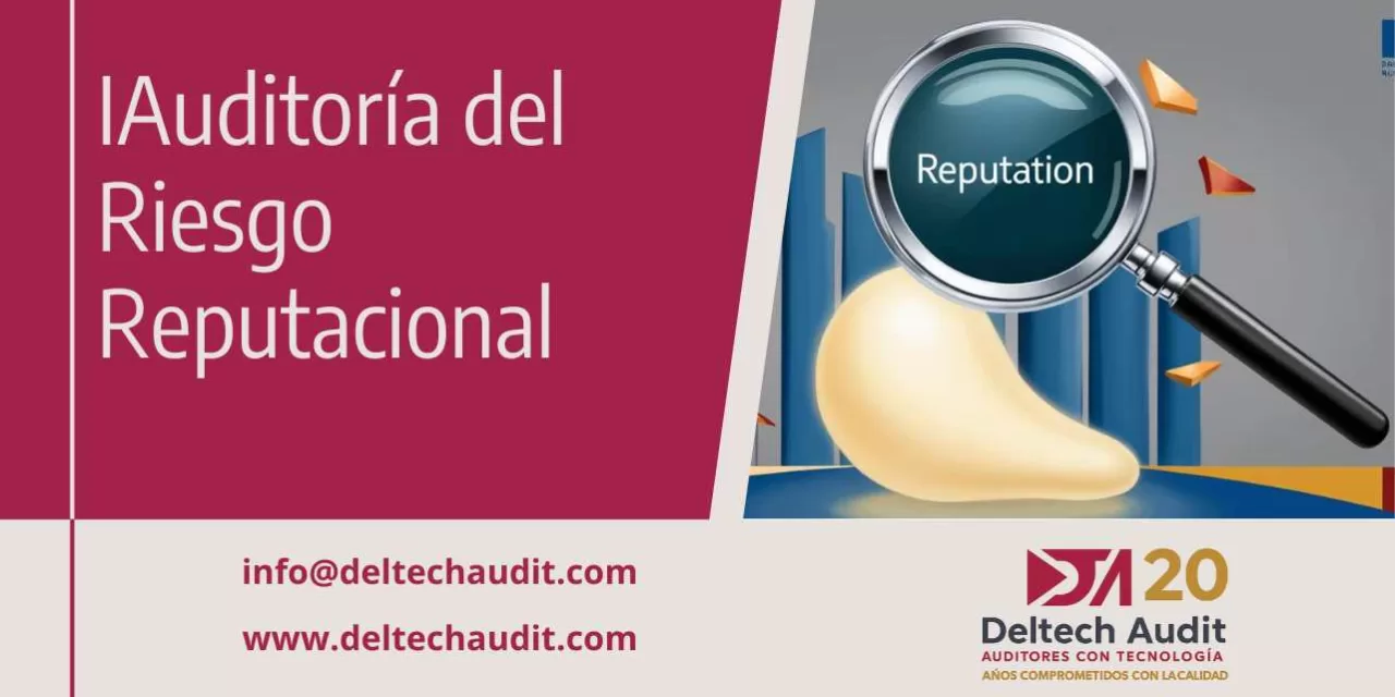 Auditoría del Riesgo Reputacional: Lo que debe hacer hoy