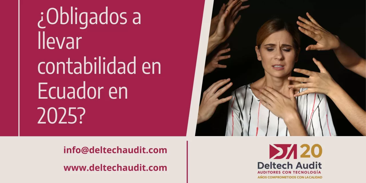¿Obligados a llevar contabilidad en Ecuador en 2025?