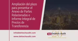 Ampliación del plazo para presentar el Anexo de Partes Relacionadas e Informe Integral de Precios de Transferencia